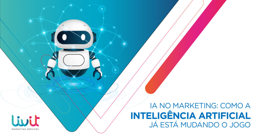 A inteligência artificial pode ser sua melhor amiga no marketing. Saiba mais com a Livit!