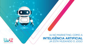 A inteligência artificial pode ser sua melhor amiga no marketing. Saiba mais com a Livit!