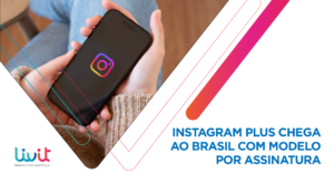 Instagram Plus chega ao Brasil com modelo por assinatura