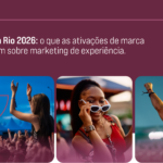 Rock in Rio 2026: o que as ativações de marca ensinam sobre marketing de experiência